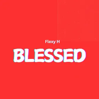 Blessed by Flexy H