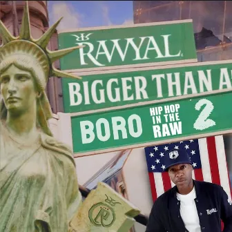 BIGGER THAN A BORO Hip Hop In The Raw 2 by Rawyal