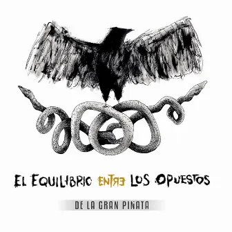 El Equilibrio Entre los Opuestos by De La Gran Piñata