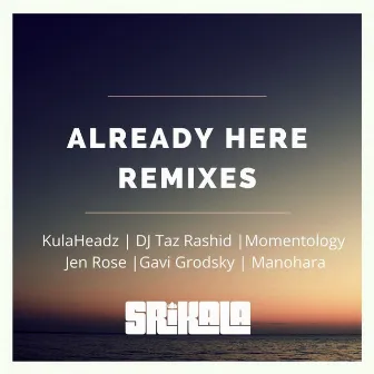 Already Here Remixes by Sri Kala