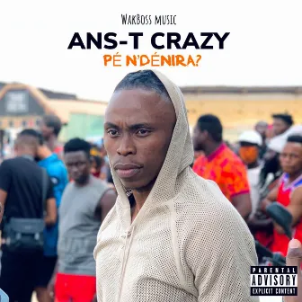 Pé n'dénira by Ans-T Crazy