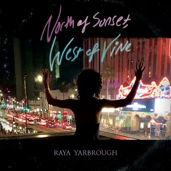 North of Sunset, West of Vine by Raya Yarbrough