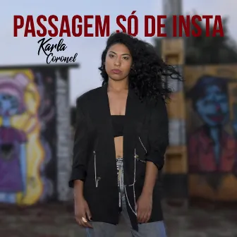 Passagem Só de Insta by Karla Coronel