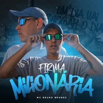 Firma Milionária by Mc Bruno Bronks