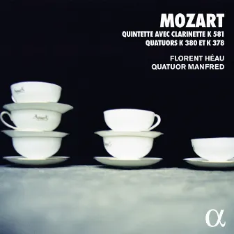 Mozart: Quintette avec clarinette K 581 & Quatuors K 380 & K 378 by Quatuor Manfred