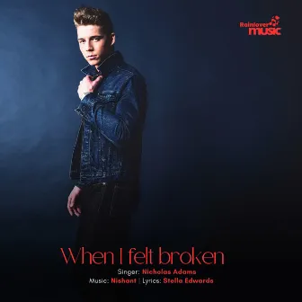 When I felt broken by Nicholas Adams