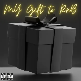 My Gift To RNB by M0NTE