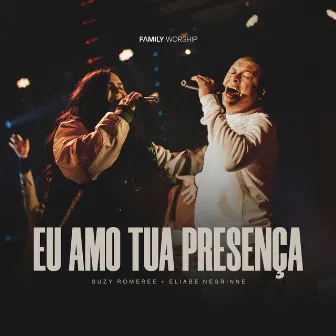 Eu Amo Tua Presença by Family Worship