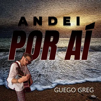 Andei por Aí by Guego Greg