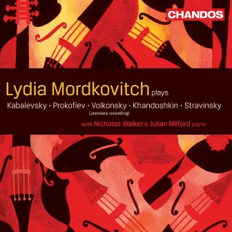 Lydia Mordkovitch Plays Kabalevsky, Prokofiev, Volkonsky, Khandoshkin, Stravinsky by Julian Milford