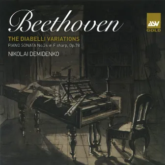 Beethoven: The Diabelli Variations; Piano Sonata No.24 in F sharp, Op.78 by Nikolai Demidenko