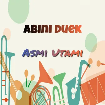 Abinih Duek by Asmi Utami