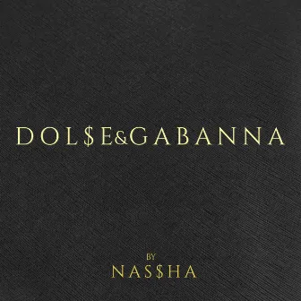 DOL$E & GABANNA by NAS$HA