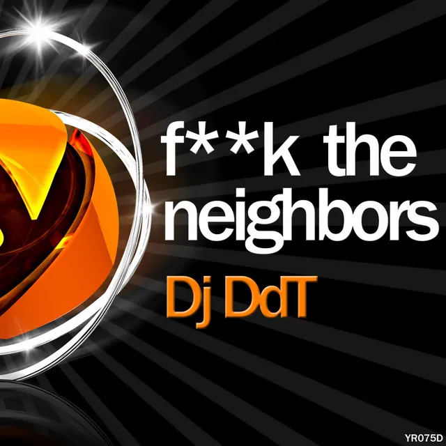 Fuck The Neighbors - Original Mix