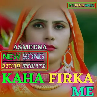 kaha firka me by Asmeena