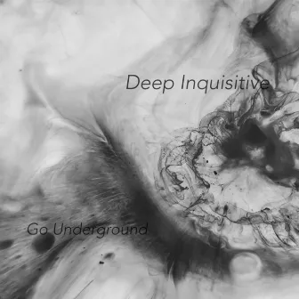 Go Underground by Deep Inquisitive