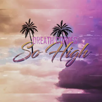 So High by Dreath Cortes