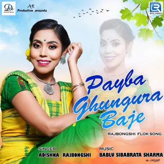 Payba Ghungura Baje (Original) by Adishna Rajbongshi