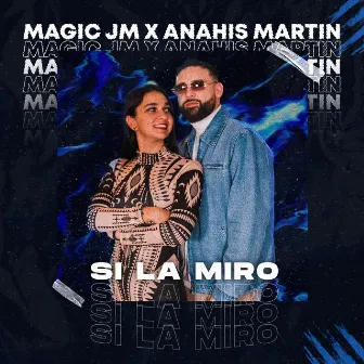 Si la miro by Magic JM