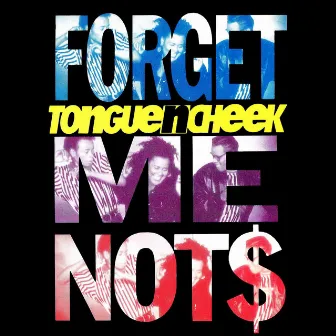 Forget Me Nots (Remixes) by Tongue N Cheek