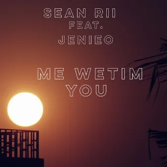 Me Wetim You by Sean Rii