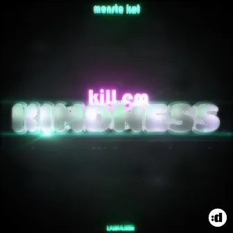 Kill Em With Kindness by Monsta Kat