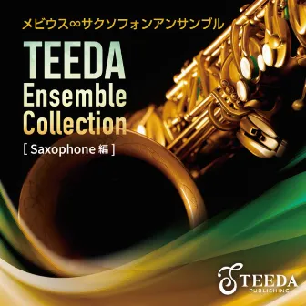 Teeda Ensemble Collection 〔Saxophone 編〕 by メビウス∞サクソフォンアンサンブル