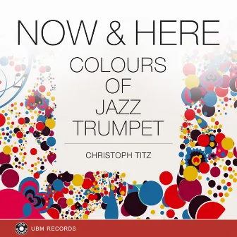 Now & Here - Colours Of Jazz Trumpet by Christoph Titz