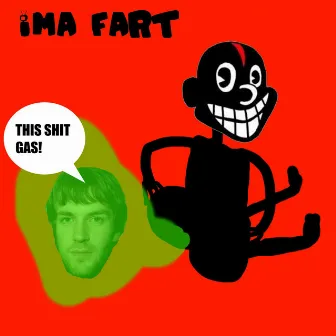 IMA FART by COCKAHOLICS