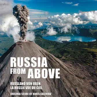 Russia from Above (Original Score) by Boris Salchow