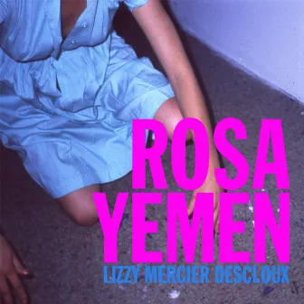 Rosa Yemen by Lizzy Mercier Descloux