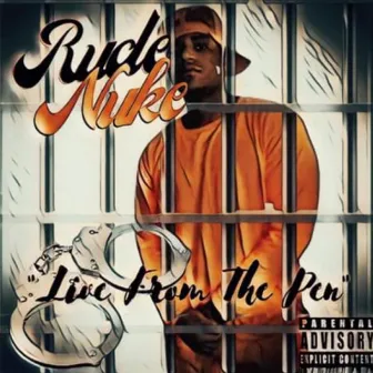 Live from the Pen by Rude Nuke