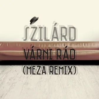 Várni Rád (Meza Remix) by Szilárd