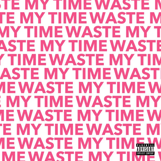 Waste My Time