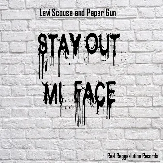 Stay Out Mi Face by Paper Gun