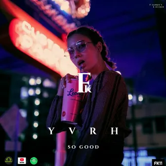 So Good by Yvrh