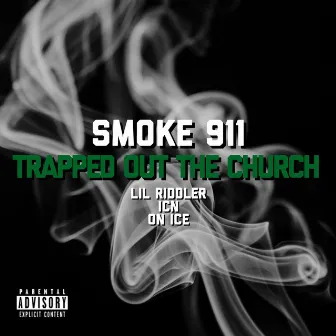 Trapped Out the Church by Smoke 911