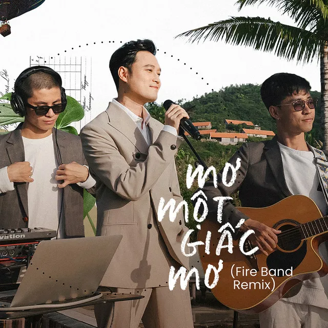 Mơ Một Giấc Mơ (Fire Band Remix)