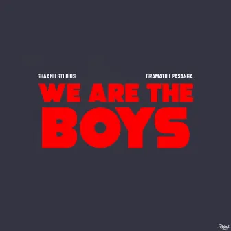 We Are The Boys by Shaanu