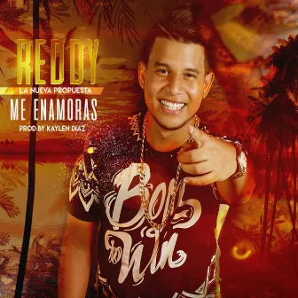 Me Enamoras by Reddy La Nueva Propuesta