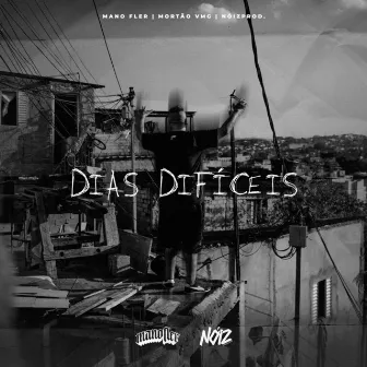 Dias Difíceis by Mortão VMG