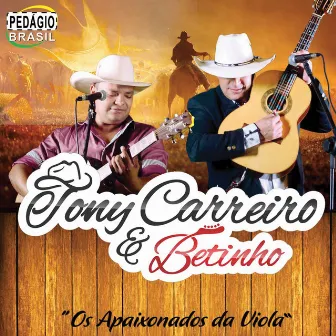 Os Apaixonados da Viola by Tony Carreiro e Betinho