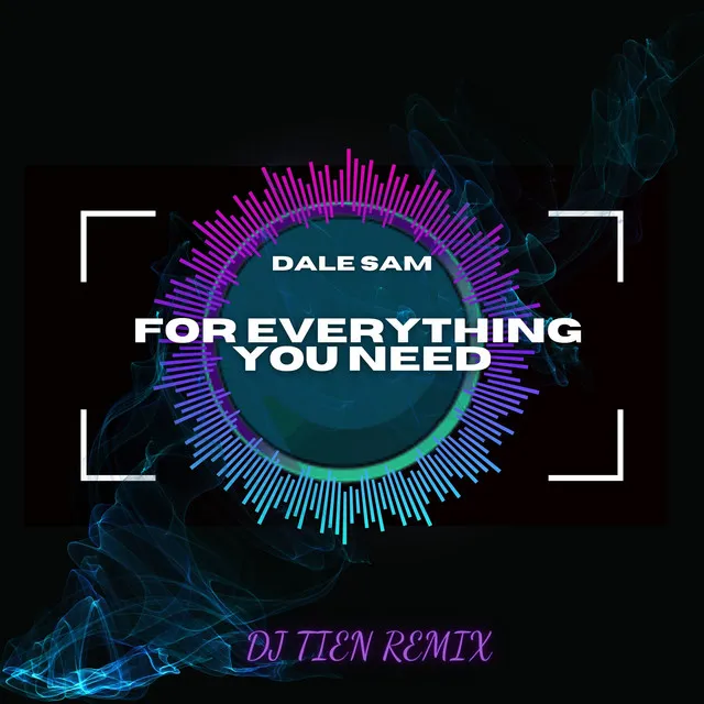 For Everything You Need - DJ Tien Remix