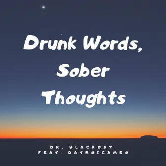 Drunk Words, Sober Thoughts by Dr. Blackout