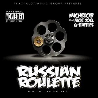 Russian Roulette (feat. Aloe Joel & G. Battles) by Michelob