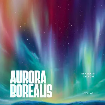 Aurora Borealis by Benjamin Gilmore