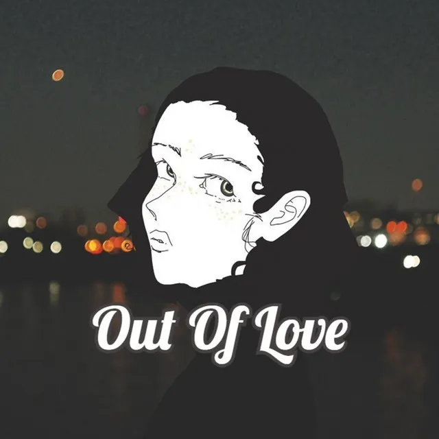 OUT OF LOVE