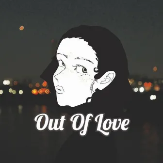 OUT OF LOVE by Kinail