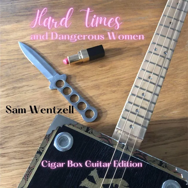 Hard Times and Dangerous Women (Cigar Box Guitar)