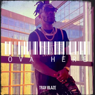 Ova Here by Tray Blaze